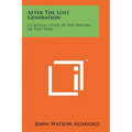 After The Lost Generation: A Critical Study Of The Writers Of Two Wars
