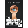 The Neighbors in Apartment 3D: A Domestic Suspense Novel