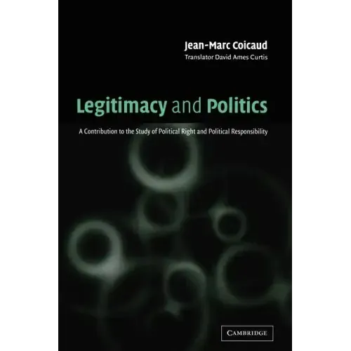 Legitimacy and Politics: A Contribution to the Study of Political Right and Political Responsibility