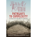 Pathways to Complexity: A View from the Maya Lowlands
