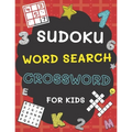 Sudoku, Word Search and Crossword for Kids: 3 in 1 Sudoku (4x4, 6x6, 8x8 & 9x9 ), Word Search and Crossword Puzzle Book for Kids (With Solutions) Easy