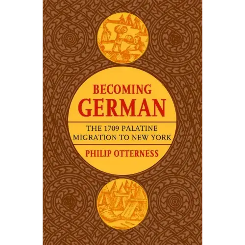 Becoming German: The 1709 Palatine Migration to New York