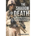 The Shadow of Death: From My Battles in Fallujah to the Battle for My Soul