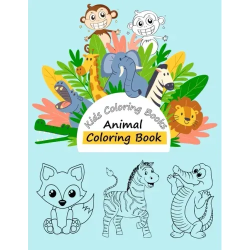 Kids Coloring Books Animal Coloring Book: For Kids Aged 3-10