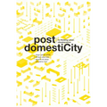 Post Domesticity: Re-Thinking Urban Obsolescence