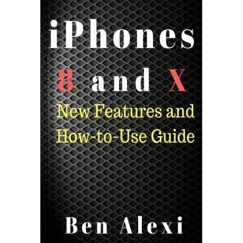 iPhones 8 and X: New Features and How-to-Use Guide