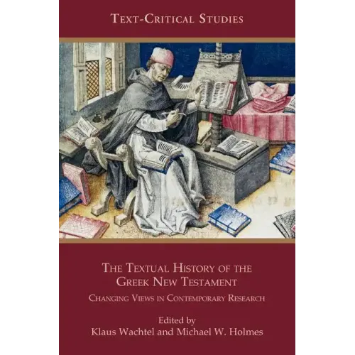 The Textual History of the Greek New Testament: Changing Views in Contemporary Research