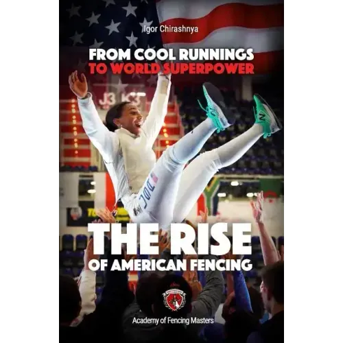 From Cool Runnings to World Superpower: The Rise of American Fencing