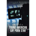 Story of a Young American Gay Porn Star