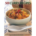 500 Curry Recipes: Discover a World of Spice in Dishes from India, Thailand and South-East Asia, Africa, the Middle East and the Caribbea