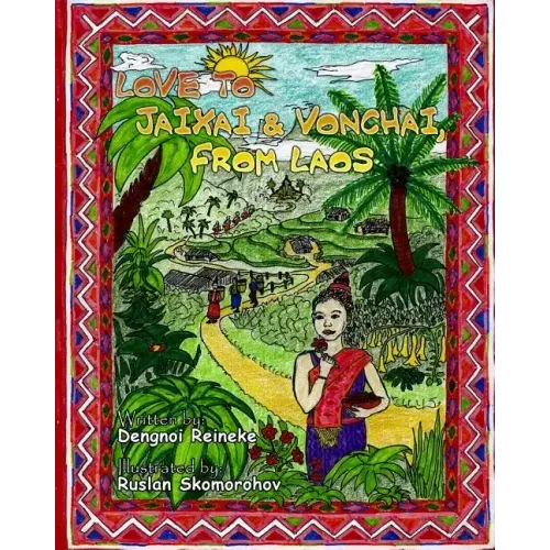 Love to Jaixai and Vonchai, From Laos: A Traditional Laotian Tapestry of Stories, Recipes and Love