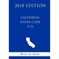 California Water Code (1/2) (2018 Edition)