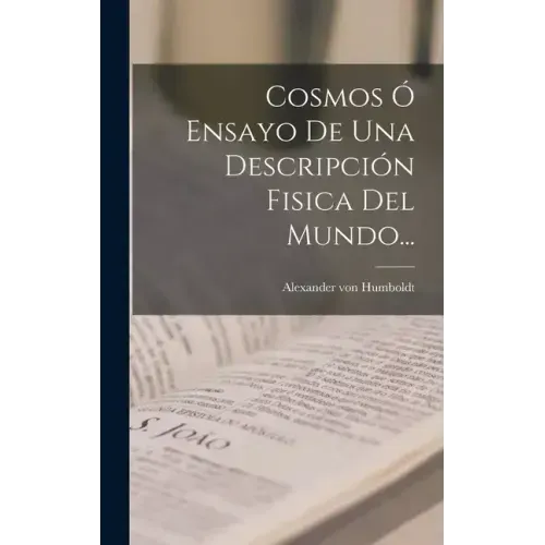 Cosmos Ó Ensayo De Una Descripción Fisica Del Mundo...