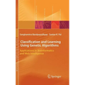 Classification and Learning Using Genetic Algorithms: Applications in Bioinformatics and Web Intelligence