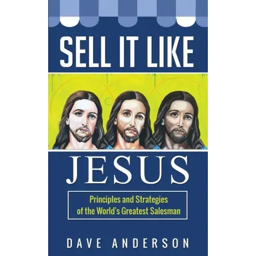 Sell It Like Jesus: Principles & Strategies of the World's Greatest Salesman