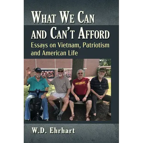 What We Can and Can't Afford: Essays on Vietnam, Patriotism and American Life