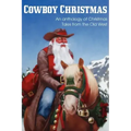 COWBOY CHRISTMAS, An anthology of Christmas Tales from the Old West