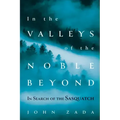In the Valleys of the Noble Beyond: In Search of the Sasquatch