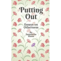 Putting Out: Essays on Otherness