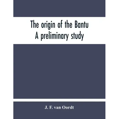 The Origin Of The Bantu. A Preliminary Study