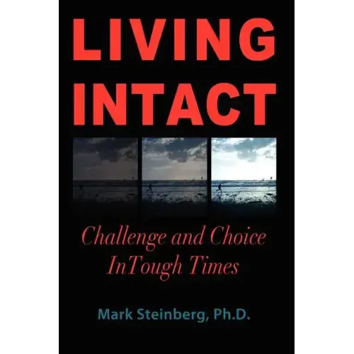 Living Intact: Challenge and Choice In Tough Times