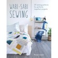 Wabi-Sabi Sewing: 20 Sewing Patterns for Perfectly Imperfect Projects