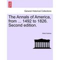 The Annals of America, from ... 1492 to 1826. Second edition.