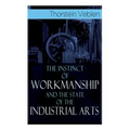 The Instinct of Workmanship and the State of the Industrial Arts