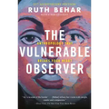 The Vulnerable Observer: Anthropology That Breaks Your Heart
