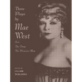Three Plays by Mae West: Sex, the Drag and Pleasure Man