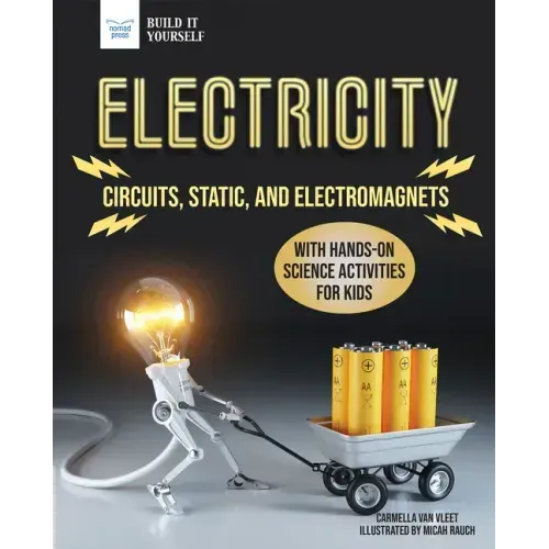 Electricity: Circuits, Static, and Electromagnets with Hands-On Science Activities for Kids