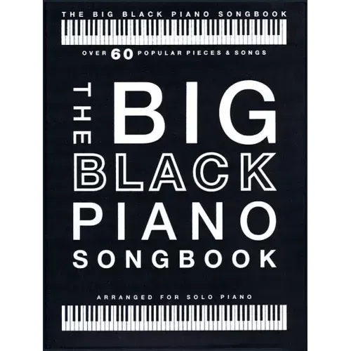 The Big Black Piano Songbook: Over 60 Popular Pieces & Songs