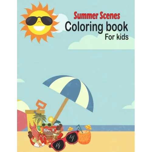 Summer Scenes Coloring book for kids: summer Themed Coloring Book Featuring Fun and Relaxing Scenes. For Stress Relief and Relaxation