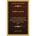 Griffin's Journal: First Settlers Of Southold, The Names Of The Heads Of Those Families, Being Only Thirteen At The Time Of Their Landing (1857)