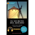 El secreto del molino: Learn Spanish with Improve Spanish Reading Downloadable Audio included