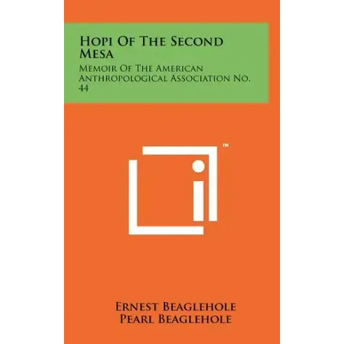 Hopi of the Second Mesa: Memoir of the American Anthropological Association No. 44