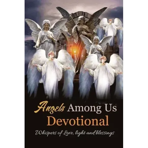 Angels Among Us: Whispers of Love, Light and Blessings