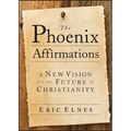 The Phoenix Affirmations: A New Vision for the Future of Christianity