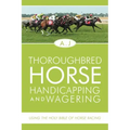 Thoroughbred Horse Handicapping and Wagering: Using the Holy Bible of Horse Racing