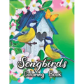 Songbirds Coloring Book: 50 Beautiful Birds Coloring Book Featuring Cute Songbirds, Beautiful Flowers and Relaxing Wildlife Scenes - An Adult C