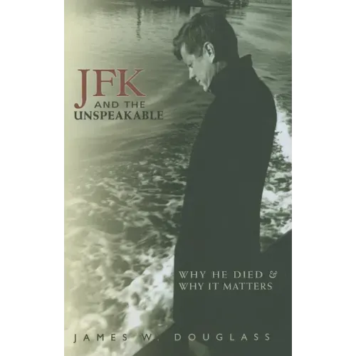 JFK and the Unspeakable: Why He Died and Why It Matters