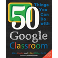 50 Things You Can Do With Google Classroom