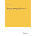 Questions, Diagrams and Illustrations for Analytic Study and Recitation