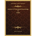 Archives Of Aboriginal Knowledge V5 (1860)