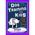 Dog Training for Kids, Dog Care, Dog Behavior, Dog Grooming, Dog Ownership, Dog Hand Signals, Easy, Fun Training * Fast Results, Beagle Training, Dog