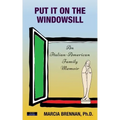 Put It On The Windowsill: An Italian-American Family Memoir