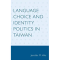 Language Choice and Identity Politics in Taiwan