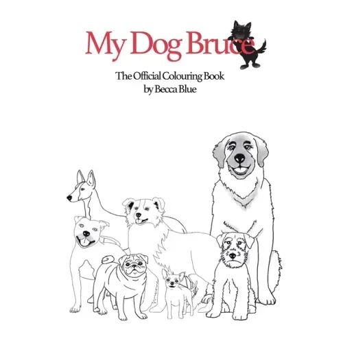 My Dog Bruce Official Colouring Book
