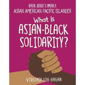 What Is Asian-Black Solidarity?