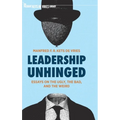 Leadership Unhinged: Essays on the Ugly, the Bad, and the Weird
